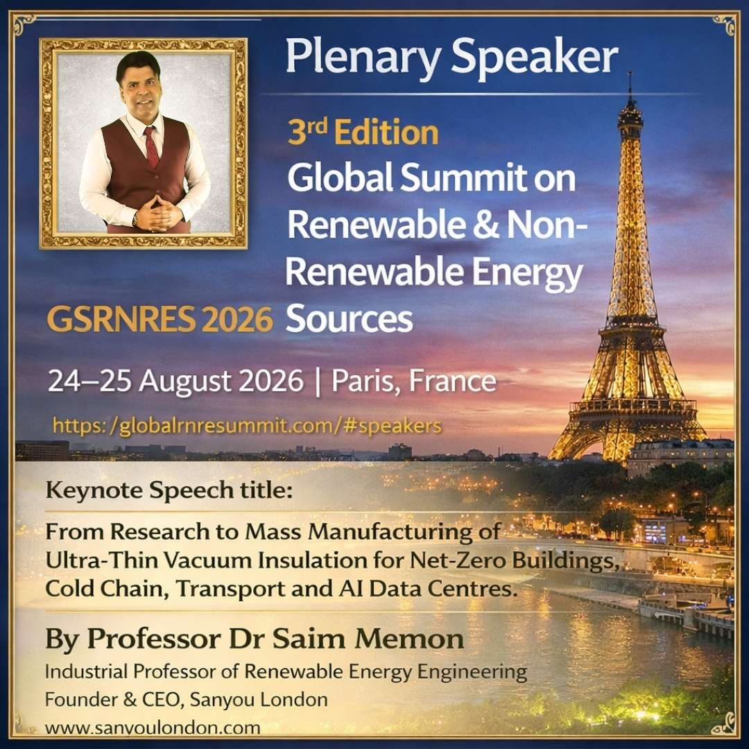 Sanyou London Plenary Speaker in Paris, France on Mass-Manufactured Vacuum Insulation, GSRNRES 2026 Saim Memon